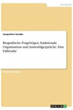 Biografische Fragebögen, funktionale Organisation und Auswahlgespräche. Eine Fallstudie af Jacqueline Sander