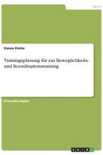 Trainingsplanung für ein Beweglichkeits- und Koordinationstraining af Simon Kiefer