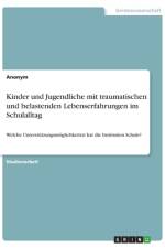 Kinder und Jugendliche mit traumatischen und belastenden Lebenserfahrungen im Schulalltag af Anonym