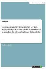 Optimierung durch induktives Lernen. Anwendung inferenzstatistischer Verfahren in regelmäßig abwechselnder Reihenfolge af Anonymous