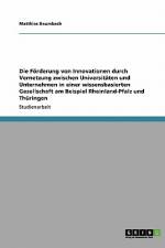 Die Förderung von Innovationen durch Vernetzung zwischen Universitäten und Unternehmen in einer wissensbasierten Gesellschaft am Beispiel Rheinland-Pfalz und Thüringen af Matthias Baumbach