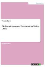 Die Entwicklung des Tourismus im Emirat Dubai af Verena Bayer