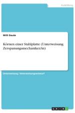 Körnen einer Stahlplatte (Unterweisung Zerspanungsmechaniker/in) af Willi Daute