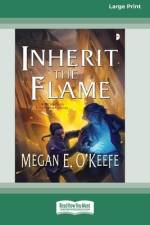 Inherit the Flame af Megan E O'Keefe