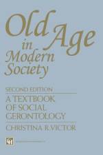 Old Age in Modern Society af Christina R. Victor