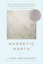 Magnetic North af Linda Gregerson