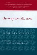 The Way We Talk Now af Geoffrey Nunberg