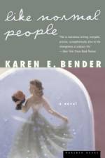 Like Normal People af Karen E. Bender