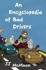 An Encyclopedia of Bad Drivers af Jj McMoon