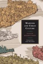 Marxism and Urban Culture af Benjamin Fraser