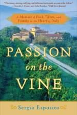 Passion on the Vine: A Memoir of Food, Wine, and Family in the Heart of Italy af Sergio Esposito