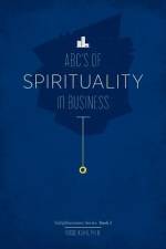 The ABC's of Spirituality in Business af Rosie Kuhn