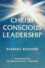 Christ Conscious Leadership af Barbara Benjamin