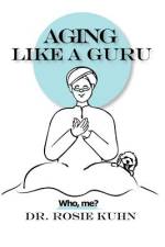 Aging Like A Guru af Rosie Kuhn