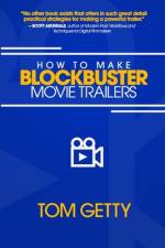 How To Make Blockbuster Movie Trailers af Tom Getty