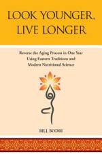 Look Younger, Live Longer af Bill Bodri
