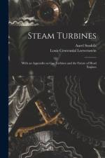 Steam Turbines: With an Appendix on Gas Turbines and the Future of Head Engines af Aurel Stodola