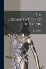 The Organization of the Empire [microform] af Joseph Howe