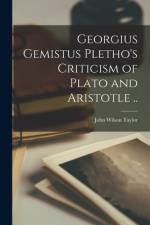 Georgius Gemistus Pletho's Criticism of Plato and Aristotle .. af John Wilson Taylor