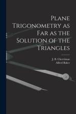 Plane Trigonometry as Far as the Solution of the Triangles [microform] af Alfred Baker