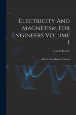 Electricity And Magnetism For Engineers Volume 1: Electric And Magnetic Circuits af Harold Pender
