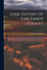 Some History of Van Zandt County; 1 af Wentworth Manning