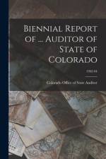 Biennial Report of ... Auditor of State of Colorado; 1902-04 af Colorado Office Of State Auditor