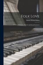 Folk Love: a Union of Religious, Patriotic and Social Sentiment af Simon Nelson Patten