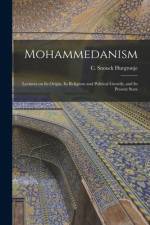 Mohammedanism: Lectures on Its Origin, Its Religious and Political Growth, and Its Present State