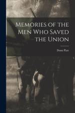 Memories of the Men who Saved the Union af Donn Piatt