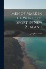 Men of Mark in the World of Sport in New Zealand af Joseph Chadwick