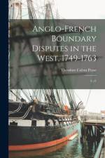 Anglo-French Boundary Disputes in the West, 1749-1763: V.27 af Theodore Calvin Pease
