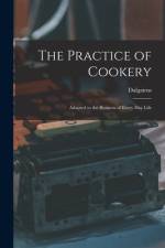 The Practice of Cookery: Adapted to the Business of Every Day Life af Dalgairns