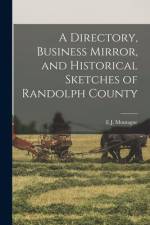 A Directory, Business Mirror, and Historical Sketches of Randolph County af E. J. Montague