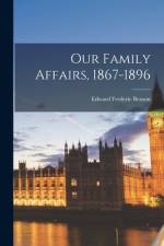 Our Family Affairs, 1867-1896 af Edward Frederic Benson