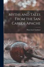 Myths and Tales From the San Carlos Apache af Plinty Earle Goddard