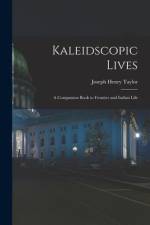 Kaleidscopic Lives: A Companion Book to Frontier and Indian Life