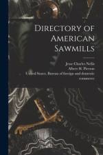Directory of American Sawmills af United States Bureau of Foreign and
