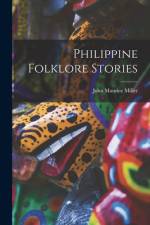 Philippine Folklore Stories af John Maurice Miller
