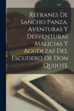 Refranes de Sancho Panza. Aventuras y Desventuras Malicias y Agudezas del Escudero de don Quijote af Anonymous