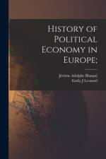 History of Political Economy in Europe; af Jerome Adolphe Blanqui