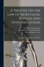 A Treatise On the Law of Mortgages, Pledges and Hypothecations: (Founded On Coote's Law of Mortgages) af Richard Holmes Coote
