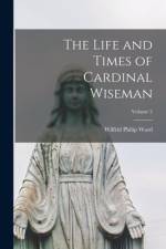 The Life and Times of Cardinal Wiseman; Volume 2 af Wilfrid Philip Ward
