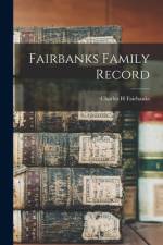 Fairbanks Family Record af Charles H. Fairbanks
