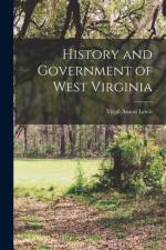 History and Government of West Virginia af Virgil Anson Lewis