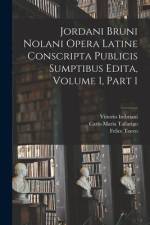 Jordani Bruni Nolani Opera Latine Conscripta Publicis Sumptibus Edita, Volume 1, part 1 af Carlo Maria Tallarigo