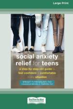 Social Anxiety Relief for Teens af Bridget F. Walker