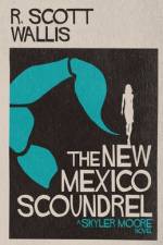 The New Mexico Scoundrel af R Scott Wallis