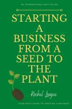 Starting a Business from a Seed to the Plant af Rachel Loague