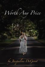 Worth Any Price af Jacqueline Degroot